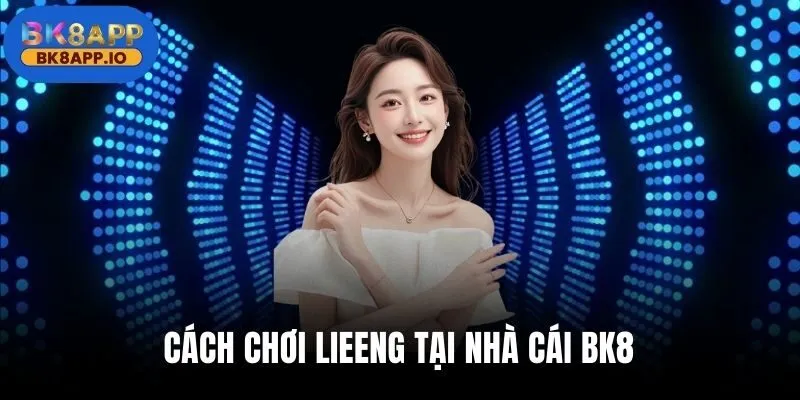 Cách chơi Liêng tại BK8