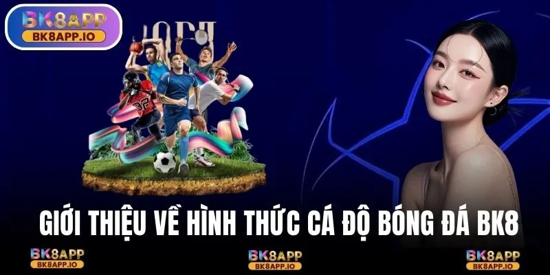 Giới thiệu Cá độ bóng đá tại BK8