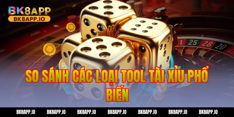 So sánh các loại tool tài xỉu phổ biến