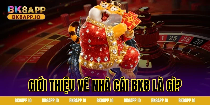 Giới thiệu về nhà cái BK8 là gì?